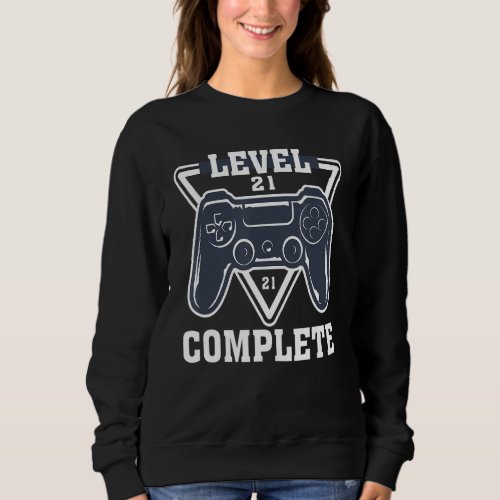 21st Birthday Gamer Level 21 Complete 21 Years Sweatshirt