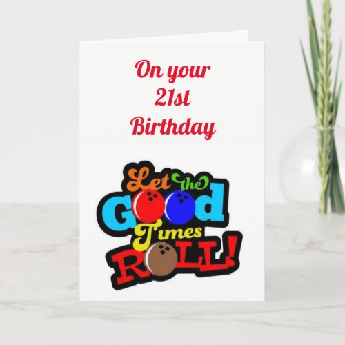 21st BIRTHDAY LET THE GOOD TIMES ROLL Card