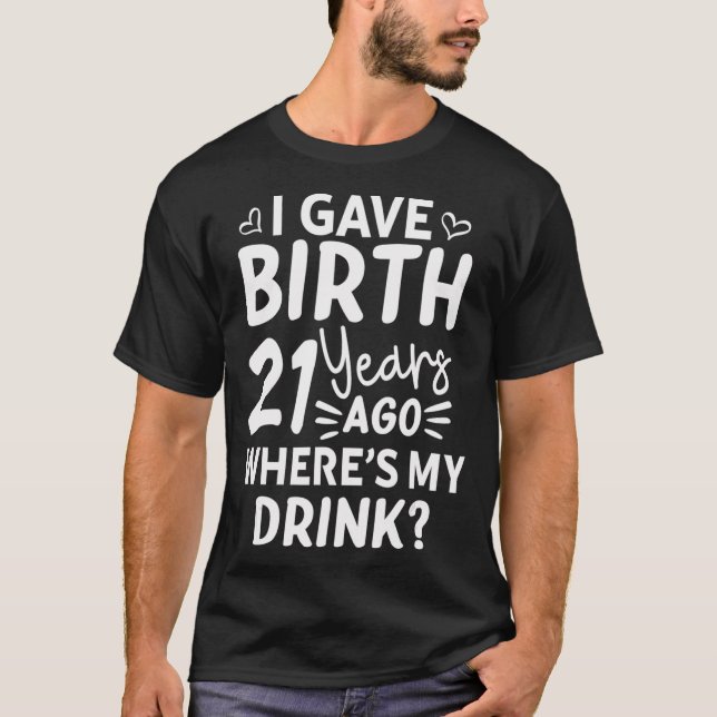 21st Birthday Mom of 21 Year Old Son Daughter T-Shirt (Front)