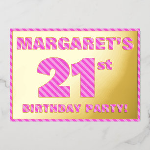 21st Birthday Party — Bold, Fun, Pink Stripes # 21 Foil Invitation