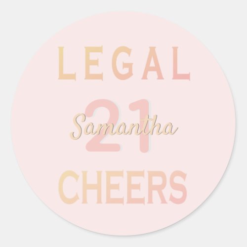 21st birthday party legal cheers rose gold pink classic round sticker