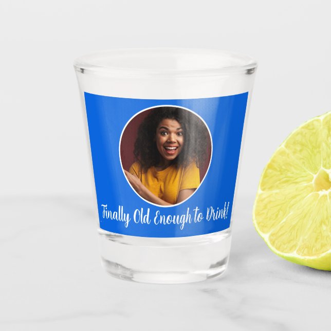 21st Birthday photo Frame Old Enough to Drink Shot Glass (Front)