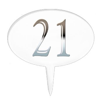 21st Birthday Silver Number 21 Cake Topper by angela65 at Zazzle