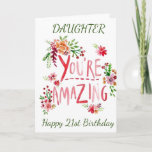 21st BIRTHDAY TO MY DAUGHTER-FROM MOM Card<br><div class="desc">SEND "YOUR DAUGHTER" THIS "AMAZING CARD" AND CHANGE THE AGE IF YOU WISH... .AS ALWAYS ON OUR CARDS HERE AT ZAZZLE</div>