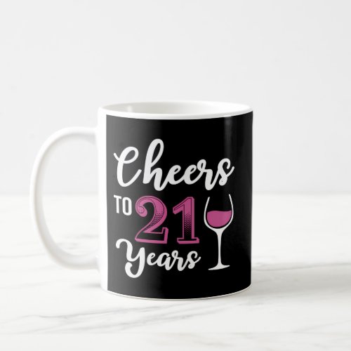 21St Cheers To 21 Wine Coffee Mug