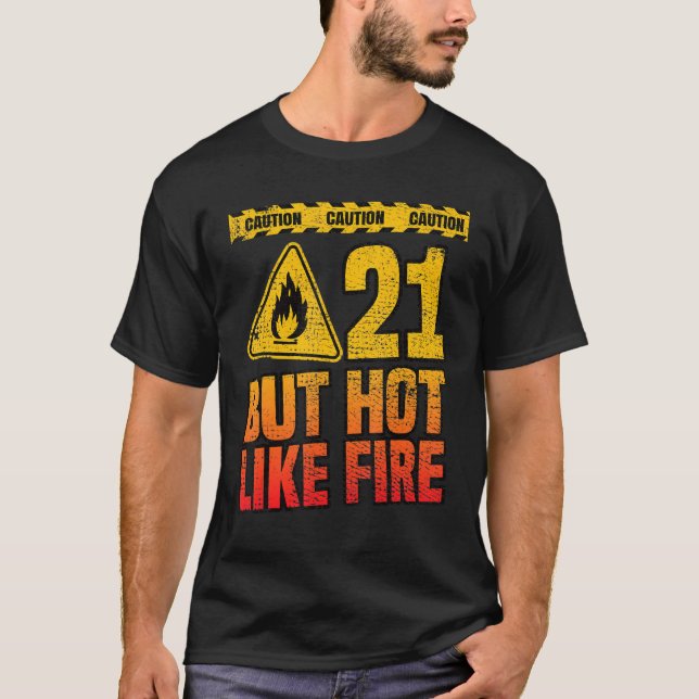 21th Birthday. 21 Years But Hot Like Fire. Funny T-Shirt (Front)
