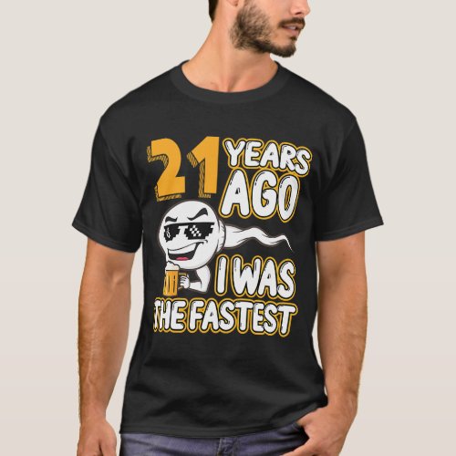 21th Birthday Gag Sperm 21 Years Ago I Was The Fas T_Shirt