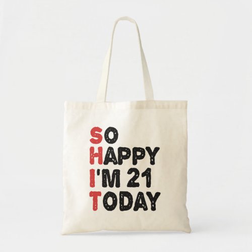 21th Birthday So Happy Im 21 Today Gift Funny Tote Bag