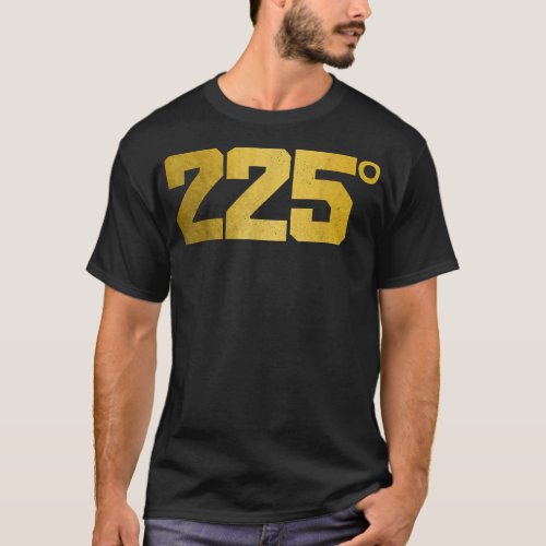 225 Degrees Meetmokingmoker BBQ Grill Grilling Bar T_Shirt