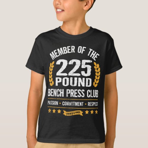 225 Pound Bench Press Club Strong Men Women Gym T_Shirt