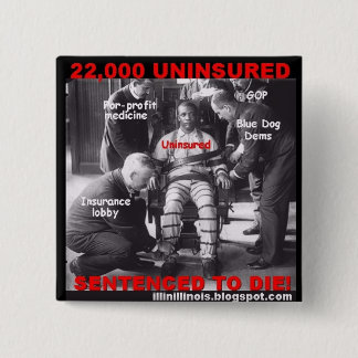 22,000 Uninsured Sentenced to Die Pinback Button
