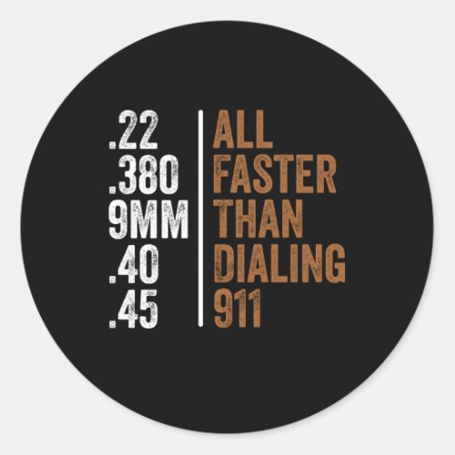 22 380 9Mm 40 45 Guns All Faster Than Dialing 911 Classic Round Sticker