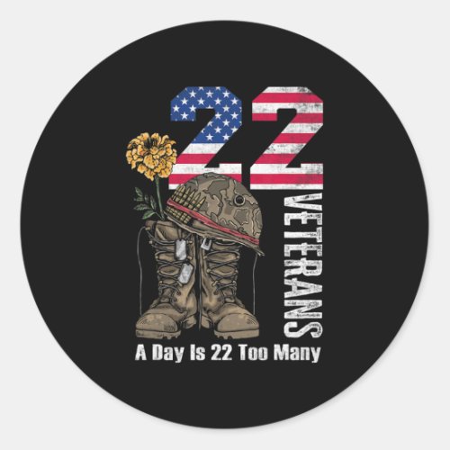 22 A Day Is 22 Too Many Veteran Suicide Awareness  Classic Round Sticker