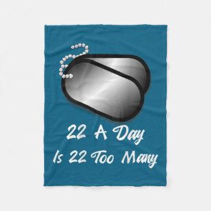 22 A Day Is 22 Too Many Veterans Suicide Awareness Fleece Blanket