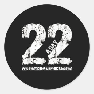 22 A Day Veteran Shirt - 22 A Day Veteran Suicide Classic Round Sticker