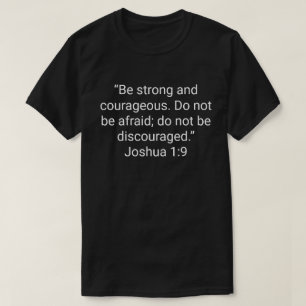 22. “Be strong and courageous. Do not be afraid; d T-Shirt