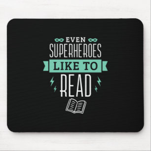 22.Even Superheroes Like To Read Mouse Pad