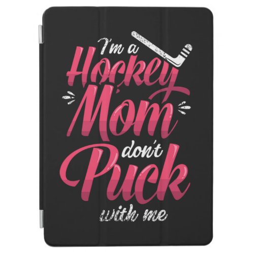 22Im A Hockey Mom Dont Puck With Me iPad Air Cover