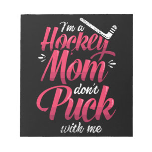22.Im A Hockey Mom Dont Puck With Me Notepad