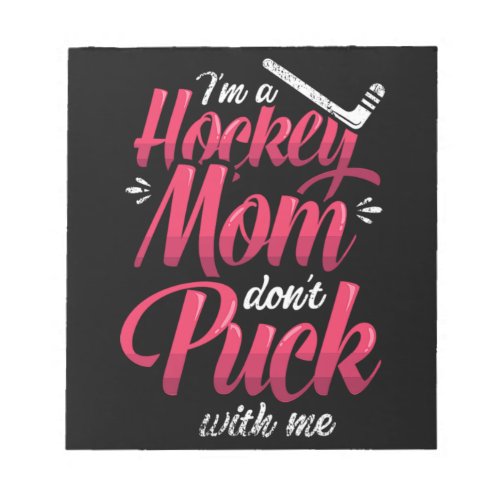 22Im A Hockey Mom Dont Puck With Me Notepad