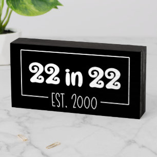 22 in 22 Est 2000 22nd Birthday Wooden Box Sign