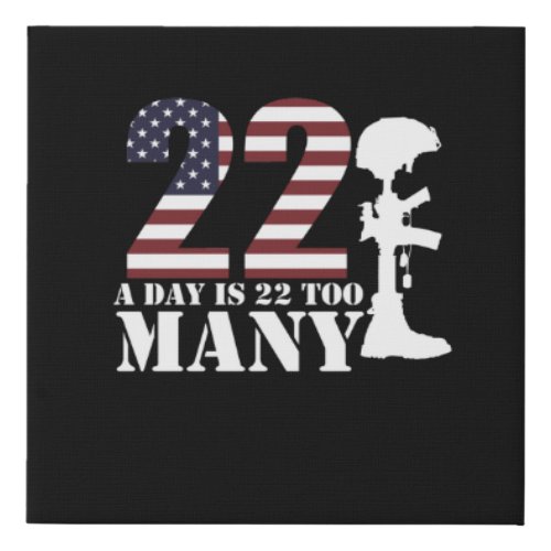 22 Lives A Day Is Too Many Happy Veterans Day Faux Canvas Print