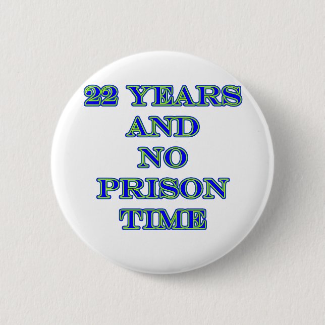 22 no prison time pinback button (Front)