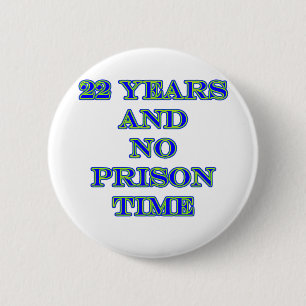 22 no prison time pinback button