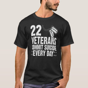 22 Veterans Commit Suicide Every Day Distressed T-Shirt