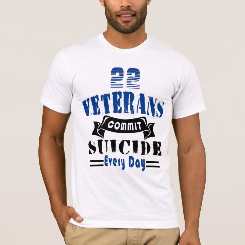 22 Veterans Commit Suicide Every Day T_Shirt