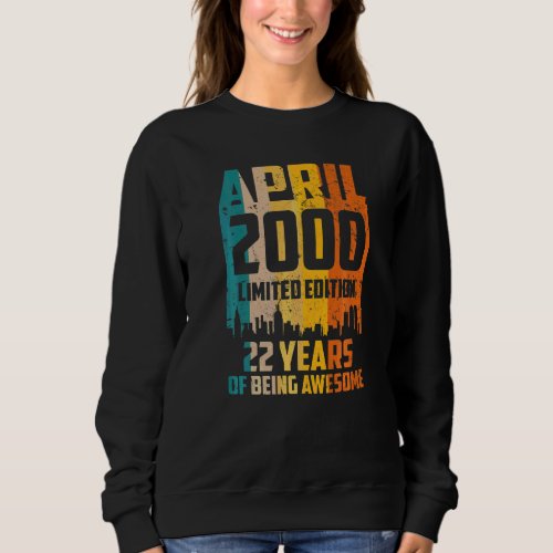 22nd Birthday 22 Years Awesome Since April 2000 Vi Sweatshirt