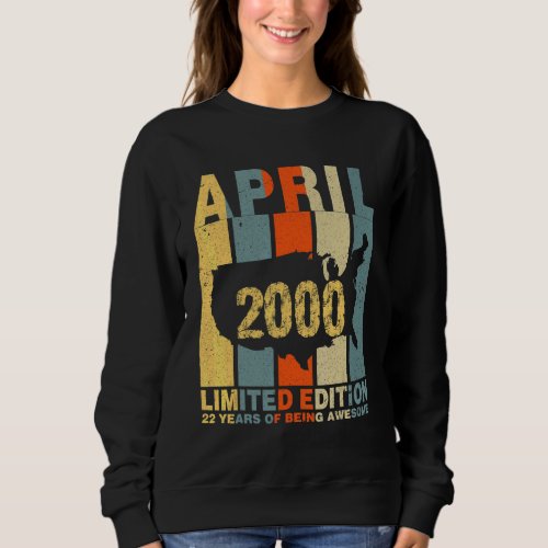 22nd Birthday April 2000 22 Years Of Being Awesome Sweatshirt