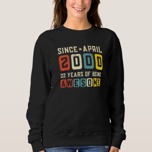 22nd Birthday Awesome Since April 2000 Vintage Sweatshirt