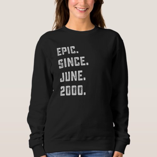22nd Birthday  Epic Since June 2000 22 Years Old Sweatshirt