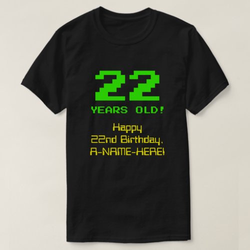 22nd Birthday Fun 8_Bit Look Nerdy  Geeky 22 T_Shirt