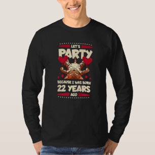 22nd Birthday Let's Party Because I Was Born 22 Ye T-Shirt