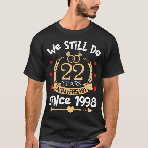 22nd Wedding Anniversary We Still Do 22 Years 1998 T_Shirt