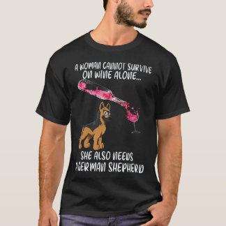 23 A Woman Cannot Survive On Wine Alone She Also N T-Shirt