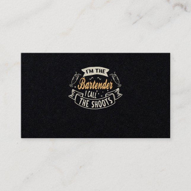 23.Funny Im the bartender I call the shoots Barten Business Card (Front)