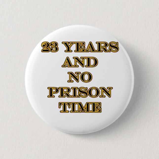 23 no prison time pinback button (Front)