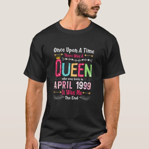 23 Years Old Girls 23rd Birthday Queen April 1999 T_Shirt