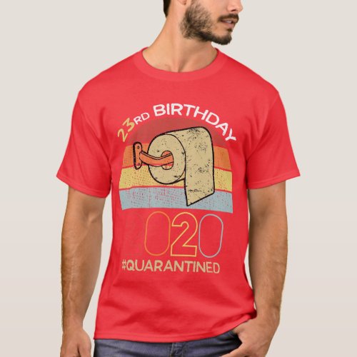 23rd Birthday 2020 Quarantined Social Distancing F T_Shirt
