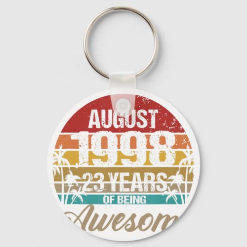 23rd Birthday 23 Year Old Awesome Since August 199 Keychain