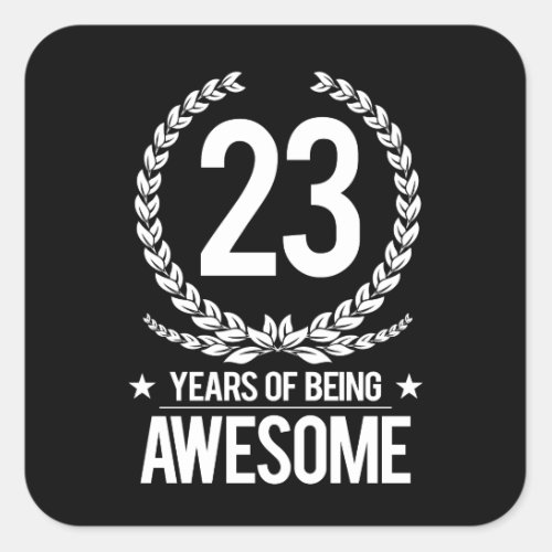 23rd Birthday 23 Years Of Being Awesome Square Sticker