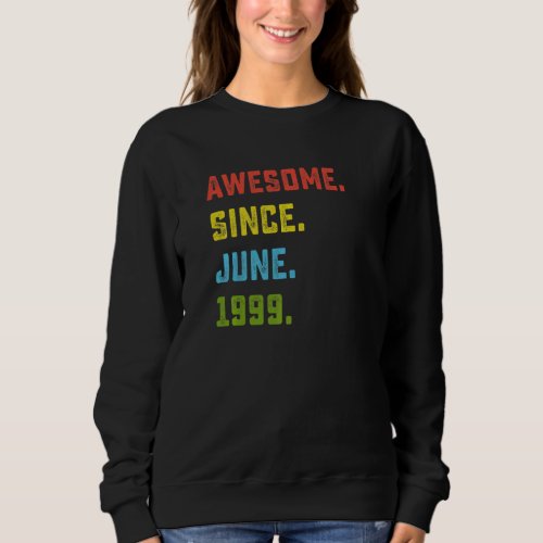 23rd Birthday  Awesome Since June 1999 23 Years Ol Sweatshirt