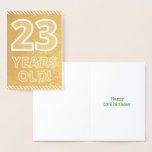 [ Thumbnail: 23rd Birthday: Bold "23 Years Old!" Gold Foil Card ]
