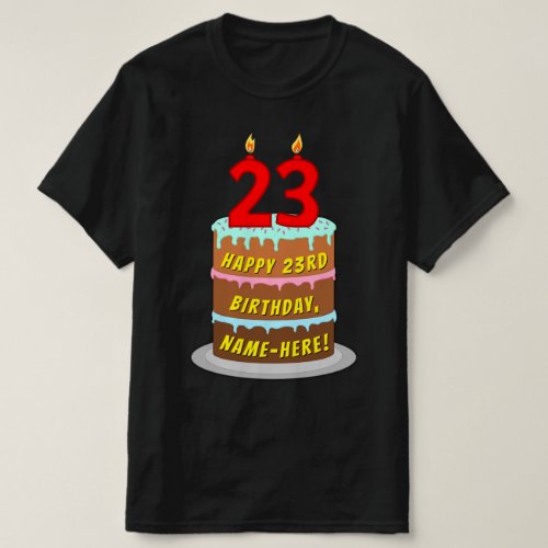 23rd Birthday  Fun Cake  Candles w Custom Name T_Shirt