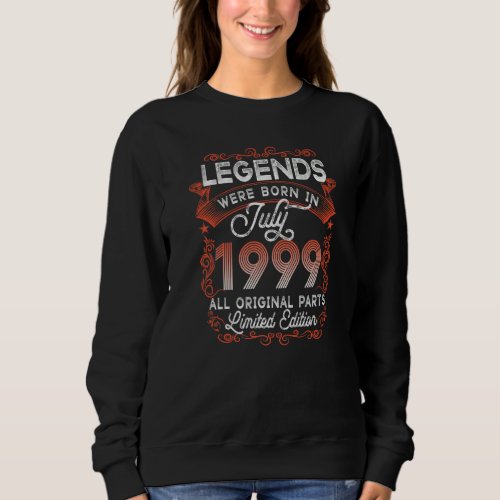 23rd Birthday Legends Born In July 1999 23 Yrs Old Sweatshirt