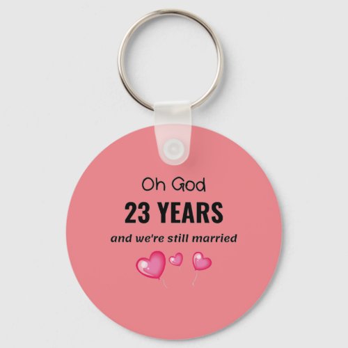 23rd Wedding Anniversary Funny Gift for Him or Her Keychain