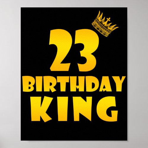 23th birthday Gift for 23 years old Birthday King Poster